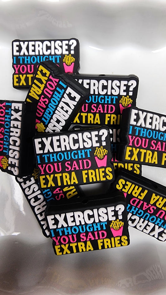 Exercise I Thought You Said Extra Fries